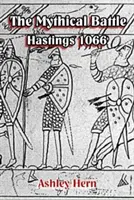 A mitikus csata: Hastings 1066 - The Mythical Battle: Hastings 1066