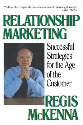 Kapcsolatmarketing: Sikeres stratégiák az ügyfél korában - Relationship Marketing: Successful Strategies for the Age of the Customer