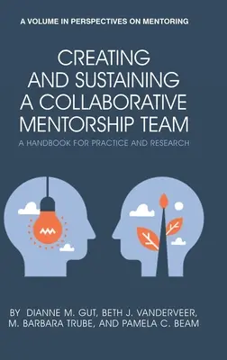 Együttműködő mentorcsapat létrehozása és fenntartása: A Handbook for Practice and Research (hc) - Creating and Sustaining a Collaborative Mentorship Team: A Handbook for Practice and Research (hc)