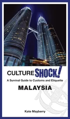 Kultúrsokk! Malajzia: Túlélési útmutató a szokásokhoz és az etiketthez - Cultureshock! Malaysia: A Survival Guide to Customs and Etiquette