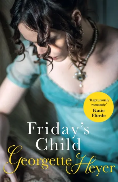 Friday's Child - Egy klasszikus regency romantikus regény (Heyer Georgette (Szerző)) - Friday's Child - A classic Regency romance (Heyer Georgette (Author))