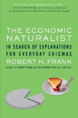 A gazdasági természettudós: A mindennapi rejtélyek magyarázatát keresve - The Economic Naturalist: In Search of Explanations for Everyday Enigmas