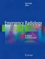 Sürgősségi radiológia: Az akut kórképek képalkotása - Emergency Radiology: Imaging of Acute Pathologies