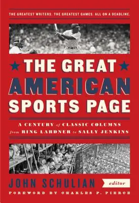 A nagy amerikai sportoldal: A Century of Classic Columns from Ring Lardner to Sally Jenkins: A Library of America különkiadása - The Great American Sports Page: A Century of Classic Columns from Ring Lardner to Sally Jenkins: A Library of America Special Publication