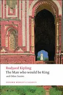 Muž, který chtěl být králem a jiné příběhy - The Man Who Would Be King and Other Stories