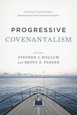 Progresszív szövetségtudat: A dispensációs és a szövetségi teológiák közötti útvonal kijelölése - Progressive Covenantalism: Charting a Course Between Dispensational and Covenantal Theologies