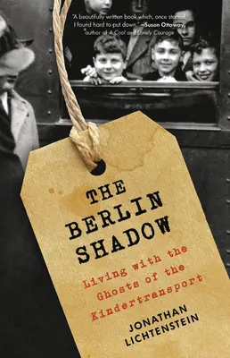 A berlini árnyék: Élet a gyermektranszport szellemeivel - The Berlin Shadow: Living with the Ghosts of the Kindertransport