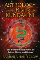 Asztrológia és a Kundalini felemelkedése: A Szaturnusz, a Chiron és az Uránusz átalakító ereje - Astrology and the Rising of Kundalini: The Transformative Power of Saturn, Chiron, and Uranus