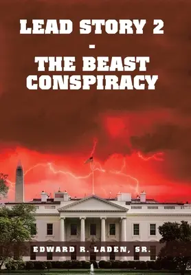 Lead Story 2 - a fenevad összeesküvése - Lead Story 2 - the Beast Conspiracy