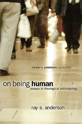 On Being Human: Essays in Theological Anthropology (Az emberi létről: Esszék a teológiai antropológiában) - On Being Human: Essays in Theological Anthropology