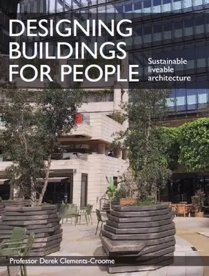 Épületek tervezése az emberek számára: Fenntartható, élhető építészet - Designing Buildings for People: Sustainable Liveable Architecture