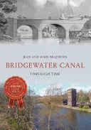 Bridgewater-csatorna az időben - Bridgewater Canal Through Time