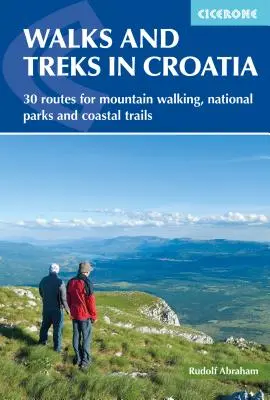 Séták és túrák Horvátországban: 30 útvonal hegyi gyalogtúrákhoz, nemzeti parkokhoz és tengerparti ösvényekhez - Walks and Treks in Croatia: 30 Routes for Mountain Walking, National Parks and Coastal Trails