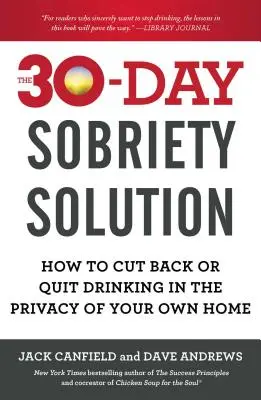 A 30 napos józansági megoldás: Hogyan csökkentsd vagy hagyd abba az ivást a saját otthonodban - The 30-Day Sobriety Solution: How to Cut Back or Quit Drinking in the Privacy of Your Own Home