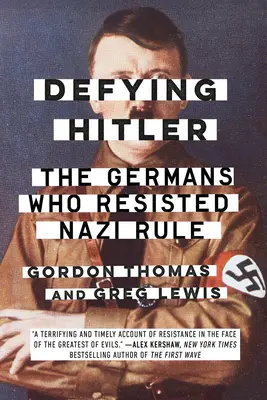 Dacolva Hitlerrel: A németek, akik ellenálltak a náci uralomnak - Defying Hitler: The Germans Who Resisted Nazi Rule