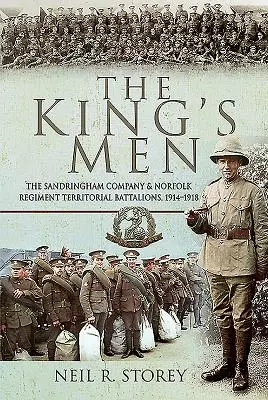 A király emberei: A Sandringham század és a Norfolk ezred területi zászlóaljai, 1914-1918 - The King's Men: The Sandringham Company and Norfolk Regiment Territorial Battalions, 1914-1918