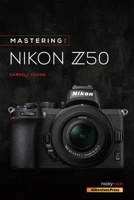 A Nikon Z50 elsajátítása - Mastering the Nikon Z50