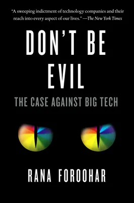 Ne légy gonosz: A Big Tech elleni érvelés - Don't Be Evil: The Case Against Big Tech