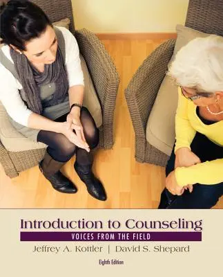 Bevezetés a tanácsadásba: Voices from the Field - Introduction to Counseling: Voices from the Field