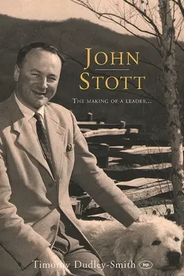 John Stott: A vezető válása - John Stott: The Making of a Leader