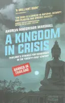 Egy királyság válságban: Thaiföld küzdelme a demokráciáért a huszonegyedik században - A Kingdom in Crisis: Thailand's Struggle for Democracy in the Twenty-First Century