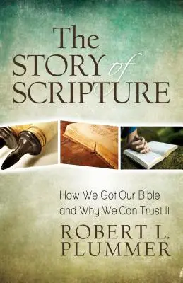 A Szentírás története: Hogyan jutottunk a Bibliához, és miért bízhatunk benne - The Story of Scripture: How We Got Our Bible and Why We Can Trust It