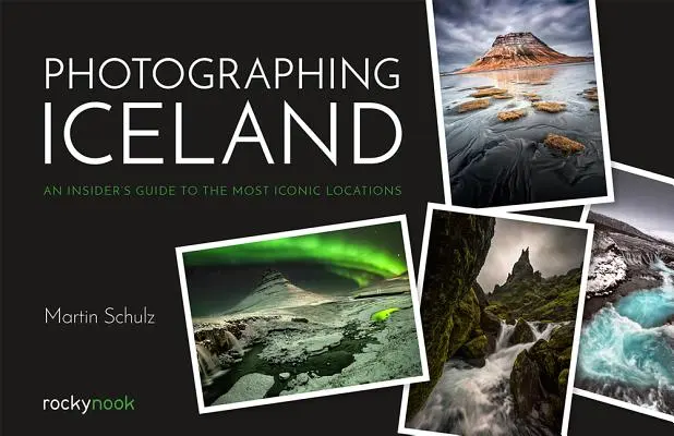 Izland fényképezése: Egy bennfentes útmutató a legikonikusabb helyszínekhez - Photographing Iceland: An Insider's Guide to the Most Iconic Locations