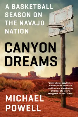 Canyon Dreams: Egy kosárlabda-szezon a Navajo Nemzetben - Canyon Dreams: A Basketball Season on the Navajo Nation