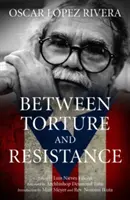 Oscar Lpez Rivera: A kínzás és az ellenállás között - Oscar Lpez Rivera: Between Torture and Resistance