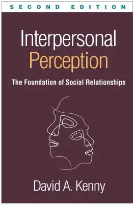 Interperszonális észlelés, második kiadás: A társas kapcsolatok alapja - Interpersonal Perception, Second Edition: The Foundation of Social Relationships