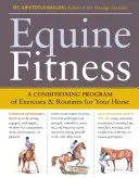 Equine Fitness: Gyakorlatok és gyakorlatok programja a ló számára [kihúzható kártyákkal] - Equine Fitness: A Program of Exercises and Routines for Your Horse [With Pull-Out Cards]