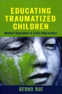 Traumatizált gyermekek oktatása: A Waldorf-pedagógia a válságkezelésben - Educating Traumatized Children: Waldorf Education in Crisis Intervention