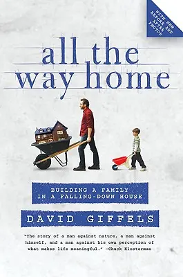 Egész úton hazafelé: Családalapítás egy lepusztuló házban - All the Way Home: Building a Family in a Falling-Down House