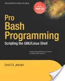 Pro Bash programozás: A Linux Shell szkriptelése - Pro Bash Programming: Scripting the Linux Shell