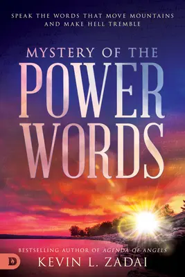 A hatalom szavainak misztériuma: Mondd ki a szavakat, amelyek hegyeket mozgatnak meg és megremegtetik a poklot - Mystery of the Power Words: Speak the Words That Move Mountains and Make Hell Tremble