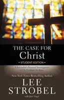 The Case for Christ Student Edition: Egy újságíró személyes vizsgálata a Jézus mellett szóló bizonyítékokról - The Case for Christ Student Edition: A Journalist's Personal Investigation of the Evidence for Jesus