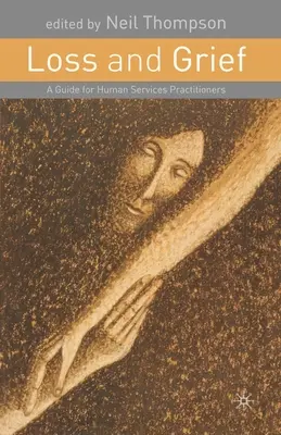 Veszteség és gyász: A Guide for Human Services Practitioners - Loss and Grief: A Guide for Human Services Practitioners