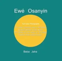 Ew Osanyin: 180, az If-Orishában általánosan használt gyógynövény/180 Hierbas de uso comn en If-Orisha (színes fényképek) - Ew Osanyin: 180 Herbs Commonly Used in If-Orisha/180 Hierbas de uso comn en If-Orisha (Full-Color Photographs)