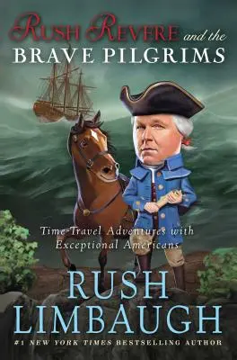 Rush Revere és a bátor zarándokok, 1: Időutazás kivételes amerikaiakkal - Rush Revere and the Brave Pilgrims, 1: Time-Travel Adventures with Exceptional Americans