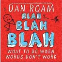 Blah Blah Blah Blah: Mit tegyünk, ha a szavak nem működnek? - Blah Blah Blah: What To Do When Words Don't Work