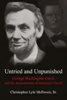 A millió dolláros ember, aki segített megölni egy elnököt: George Washington Gayle és Abraham Lincoln meggyilkolása - The Million-Dollar Man Who Helped Kill a President: George Washington Gayle and the Assassination of Abraham Lincoln