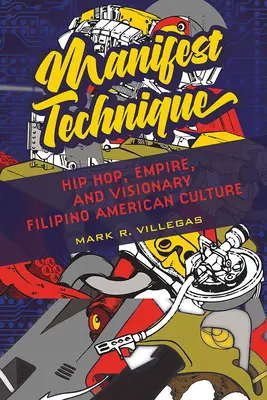 Manifest Technique, 1: Hip Hop, birodalom és a filippínó-amerikai kultúra látomása - Manifest Technique, 1: Hip Hop, Empire, and Visionary Filipino American Culture