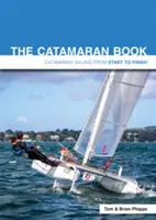 The Catamaran Book: Katamaránvitorlázás az elejétől a végéig - The Catamaran Book: Catamaran Sailing from Start to Finish