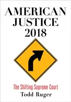 Amerikai igazságszolgáltatás 2018: A változó legfelsőbb bíróság - American Justice 2018: The Shifting Supreme Court