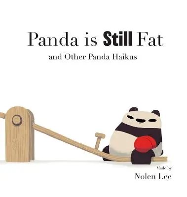 A Panda még mindig kövér: És más panda haikuk - Panda is Still Fat: And Other Panda Haikus