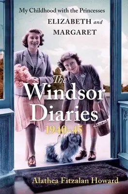 A Windsor-naplók: Gyermekkorom Erzsébet és Margit hercegnővel - The Windsor Diaries: My Childhood with the Princesses Elizabeth and Margaret