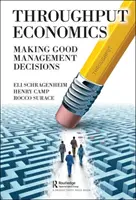 Áttételes közgazdaságtan: Jó vezetői döntések meghozatala - Throughput Economics: Making Good Management Decisions