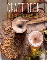 Kézműves sör: Receptek és elkészítés - Craft Beer: Recipes & Preparation
