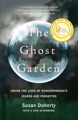 A szellemkert: A skizofréniások rettegett és elfeledett életének belseje - The Ghost Garden: Inside the Lives of Schizophrenia's Feared and Forgotten