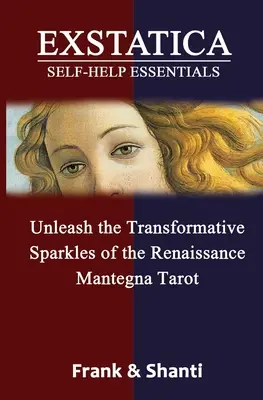 EXSTATICA Önsegítő alapismeretek: A reneszánsz átalakító szikráinak felszabadítása Mantegna Tarot - EXSTATICA Self-Help Essentials: Unleash the Transformative Sparkles of the Renaissance Mantegna Tarot